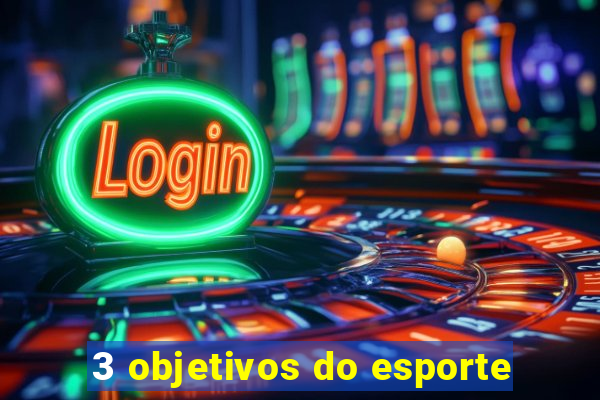 3 objetivos do esporte